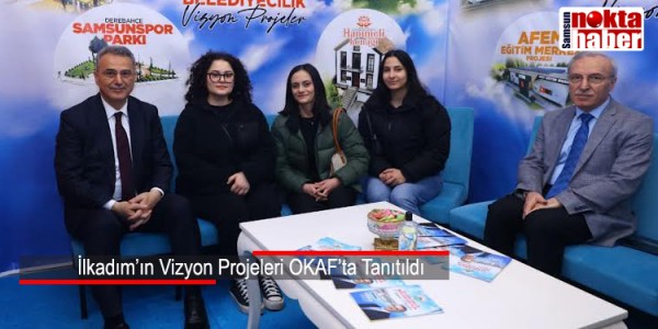 İlkadım’ın Vizyon Projeleri OKAF’ta Tanıtıldı